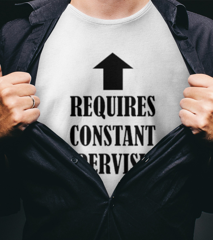 Requires Constant Supervision Upward Arrow T-Shirt