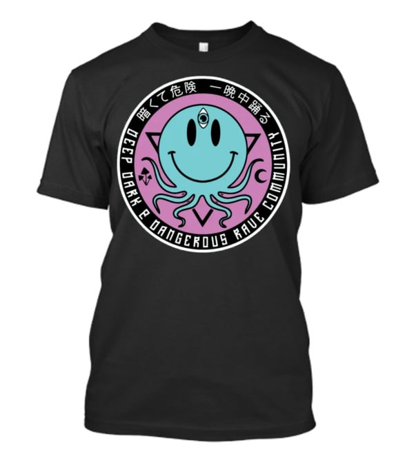 Deep Dark And Dangerous Rave Community Dance All Night T-Shirt