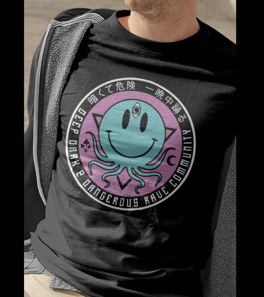 Deep Dark And Dangerous Rave Community Dance All Night T-Shirt