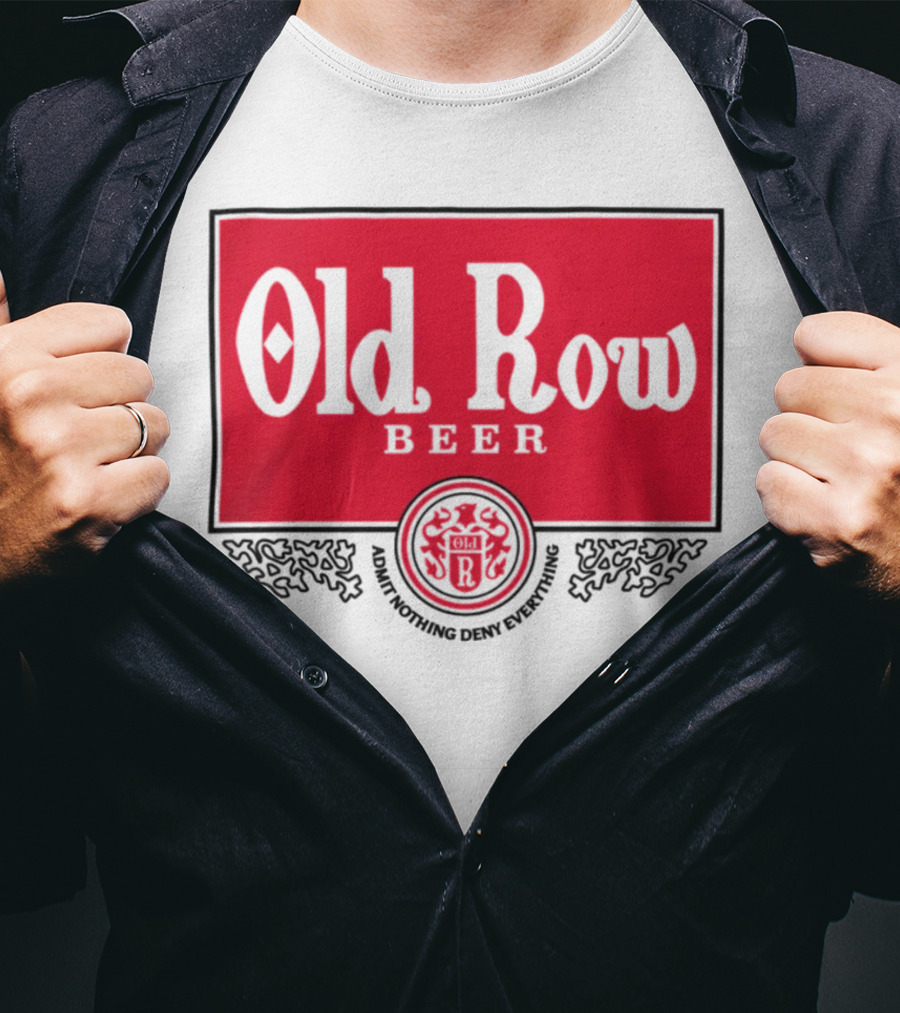 Old Row Beer Adult Nothing Deny Everything T-Shirt