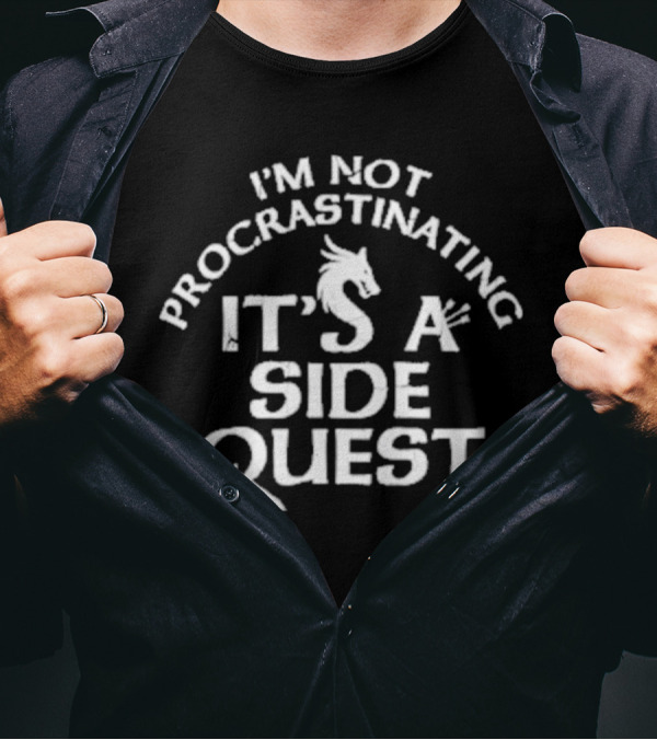 I’m Not Procrastinating It’s A Side Quest Fantasy Gaming Humor T-Shirt