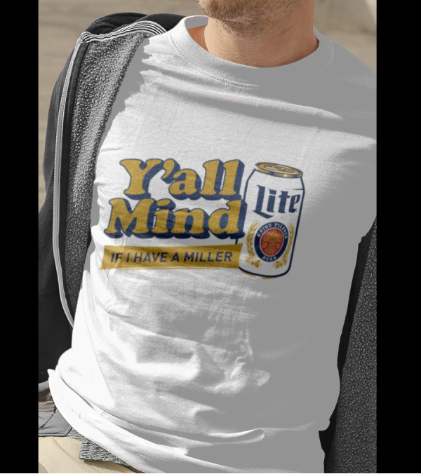 Caucasian James Merch Y'all Mind If I Have A Miller Lite T-Shirt
