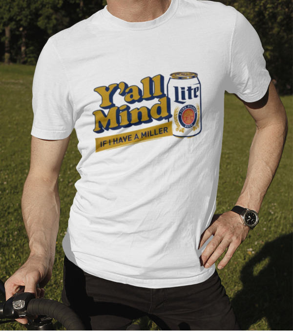 Caucasian James Merch Y'all Mind If I Have A Miller Lite T-Shirt