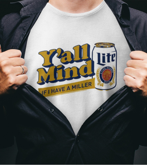 Caucasian James Merch Y'all Mind If I Have A Miller Lite T-Shirt