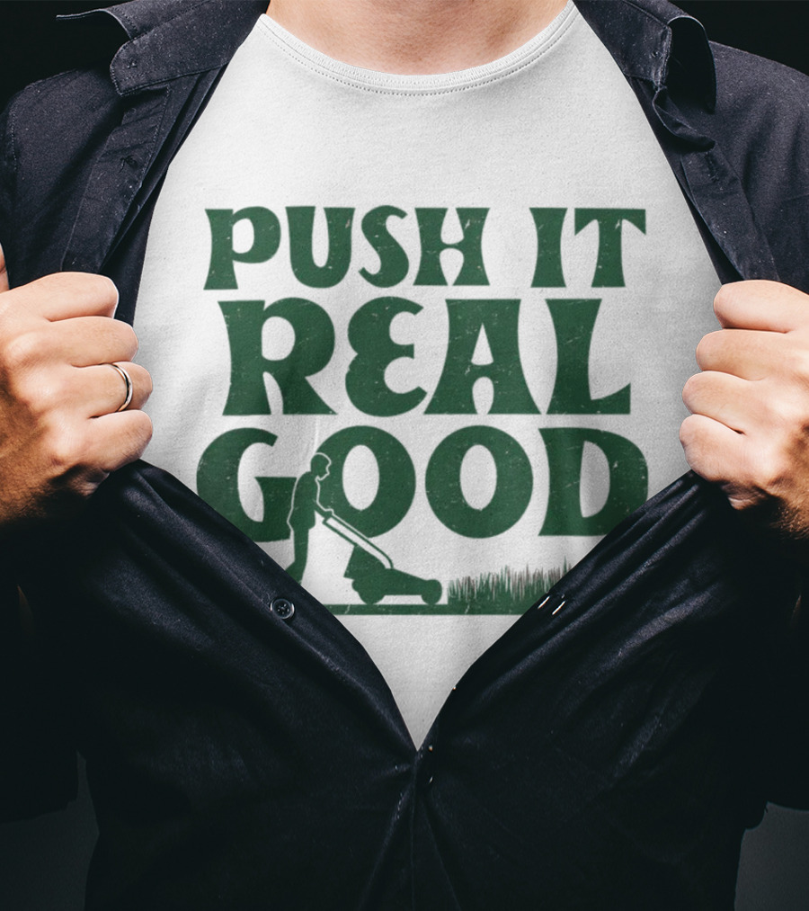 Push It Real Good Lawn Mower Humor T-Shirt