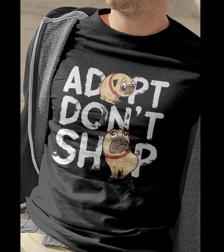 ADOPT DON'T SHOP Pug T-Shirt
