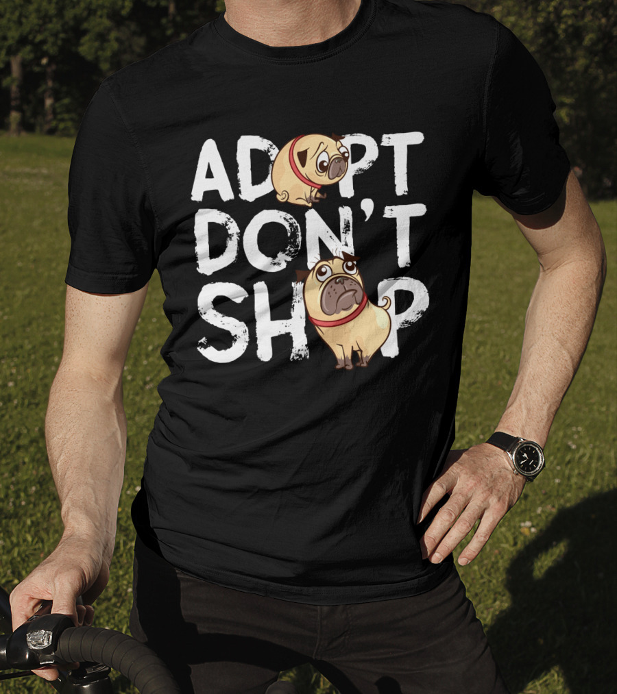 ADOPT DON'T SHOP Pug T-Shirt