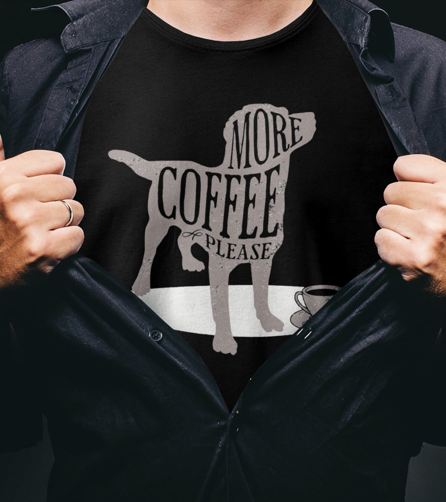 More Coffee Please Dog Silhouette Huggs And Coffee T-Shirt