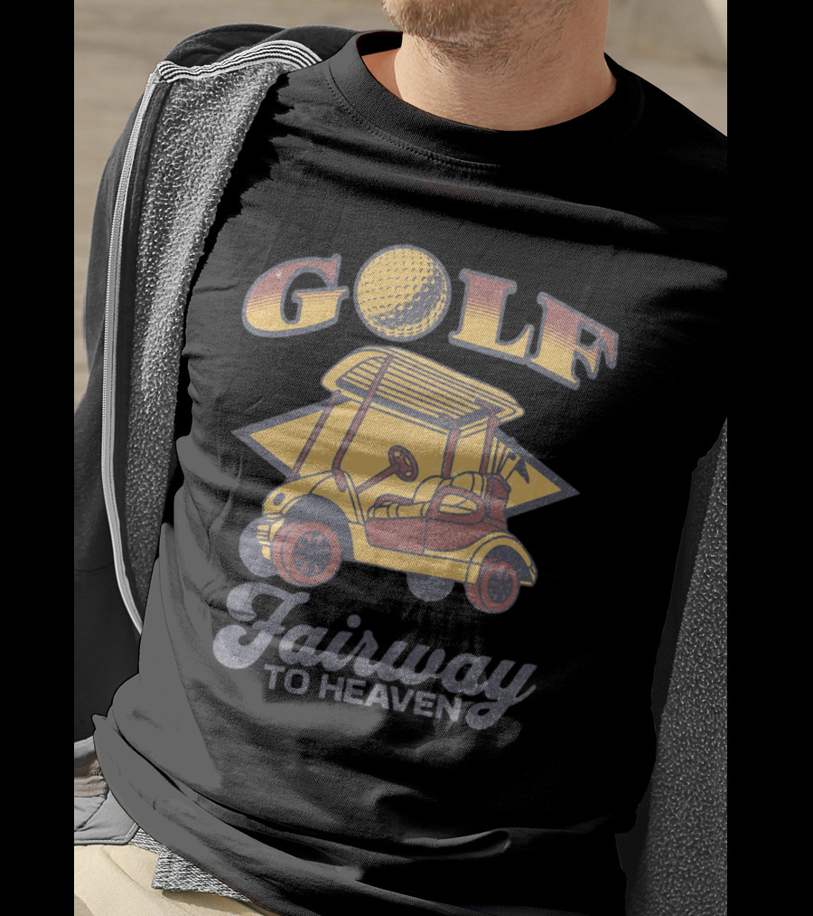 GOLF Fairway To Heaven Golf Cart T-Shirt