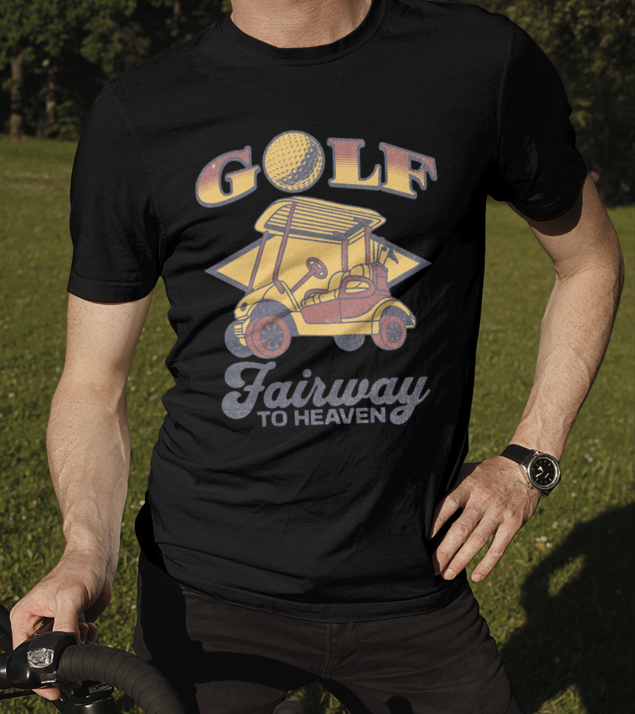 GOLF Fairway To Heaven Golf Cart T-Shirt