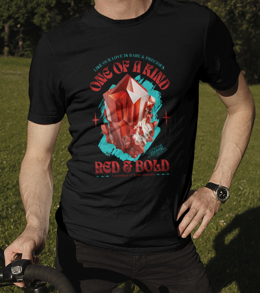 One Of A Kind Red And Bold Like Our Love Is Rare And Precious Randy A Symbol Of Love Untold T-Shirt