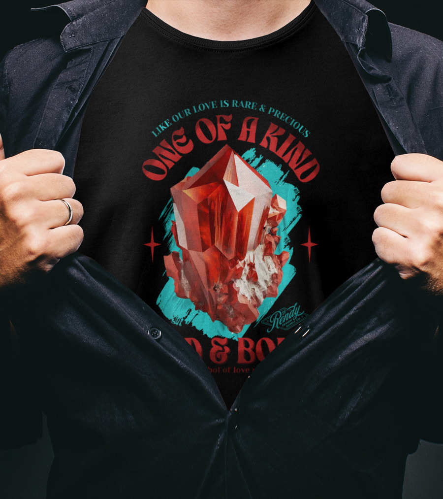 One Of A Kind Red And Bold Like Our Love Is Rare And Precious Randy A Symbol Of Love Untold T-Shirt
