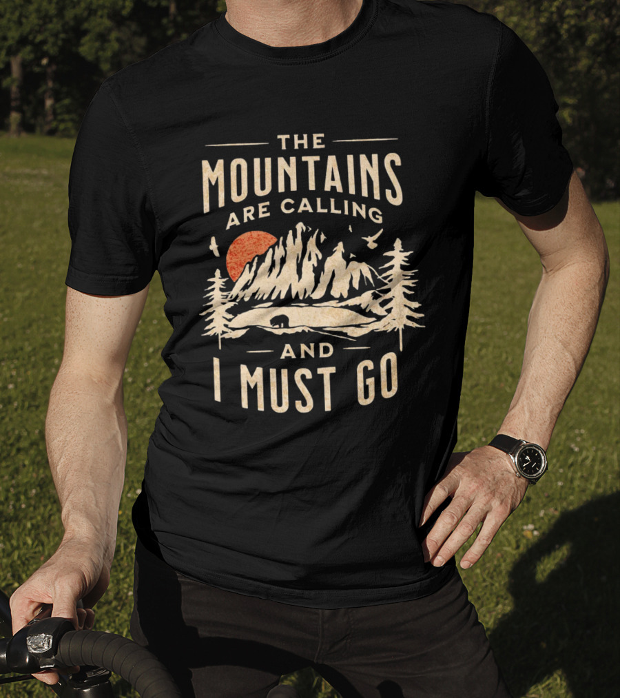 The Mountains Are Calling And I Must Go Outdoor Adventure Scene T-Shirt