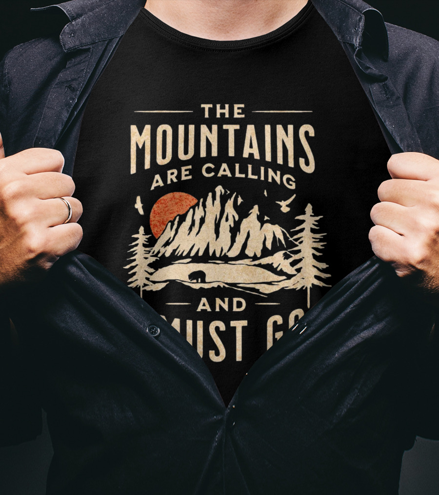 The Mountains Are Calling And I Must Go Outdoor Adventure Scene T-Shirt