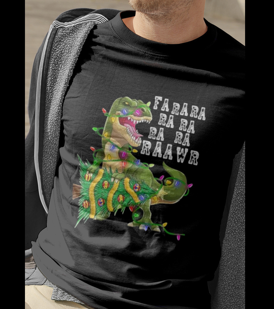 Farara Ra Ra Ra Ra Raawr Dinosaur Christmas Tree Rex Xmas Gifts T-Shirt