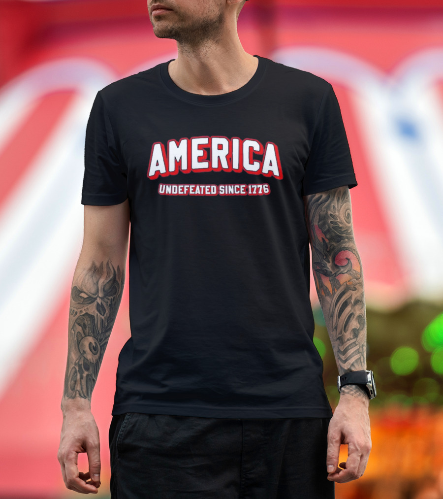 America Undefeated Since 1776 T-Shirt