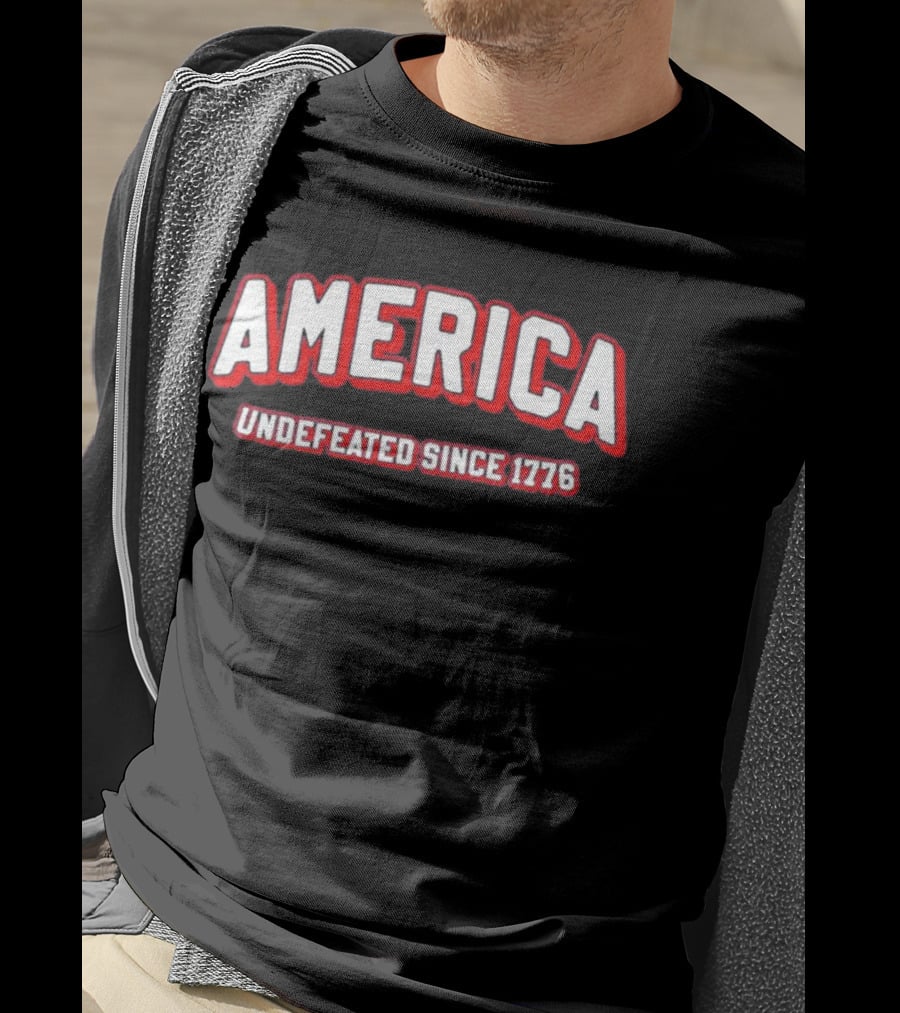 America Undefeated Since 1776 T-Shirt