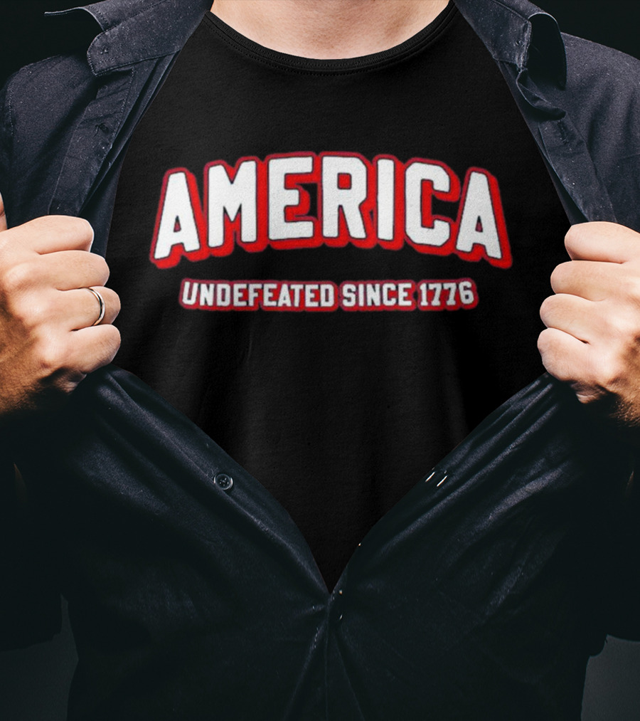 America Undefeated Since 1776 T-Shirt