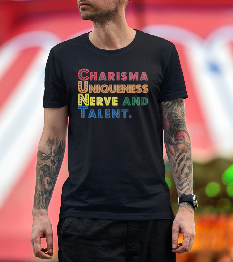 Charisma Uniqueness Nerve and Talent Colorful Typography T-Shirt