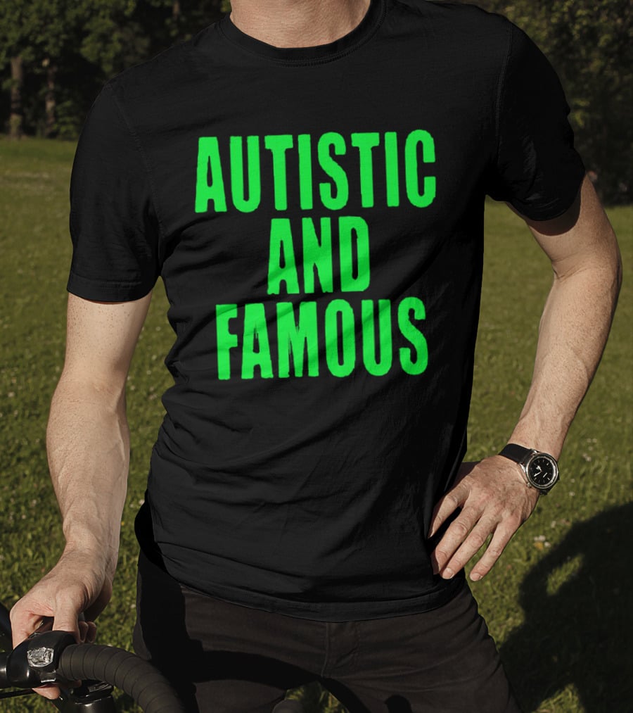 Autistic And Famous Bold Green Impactful T-Shirt