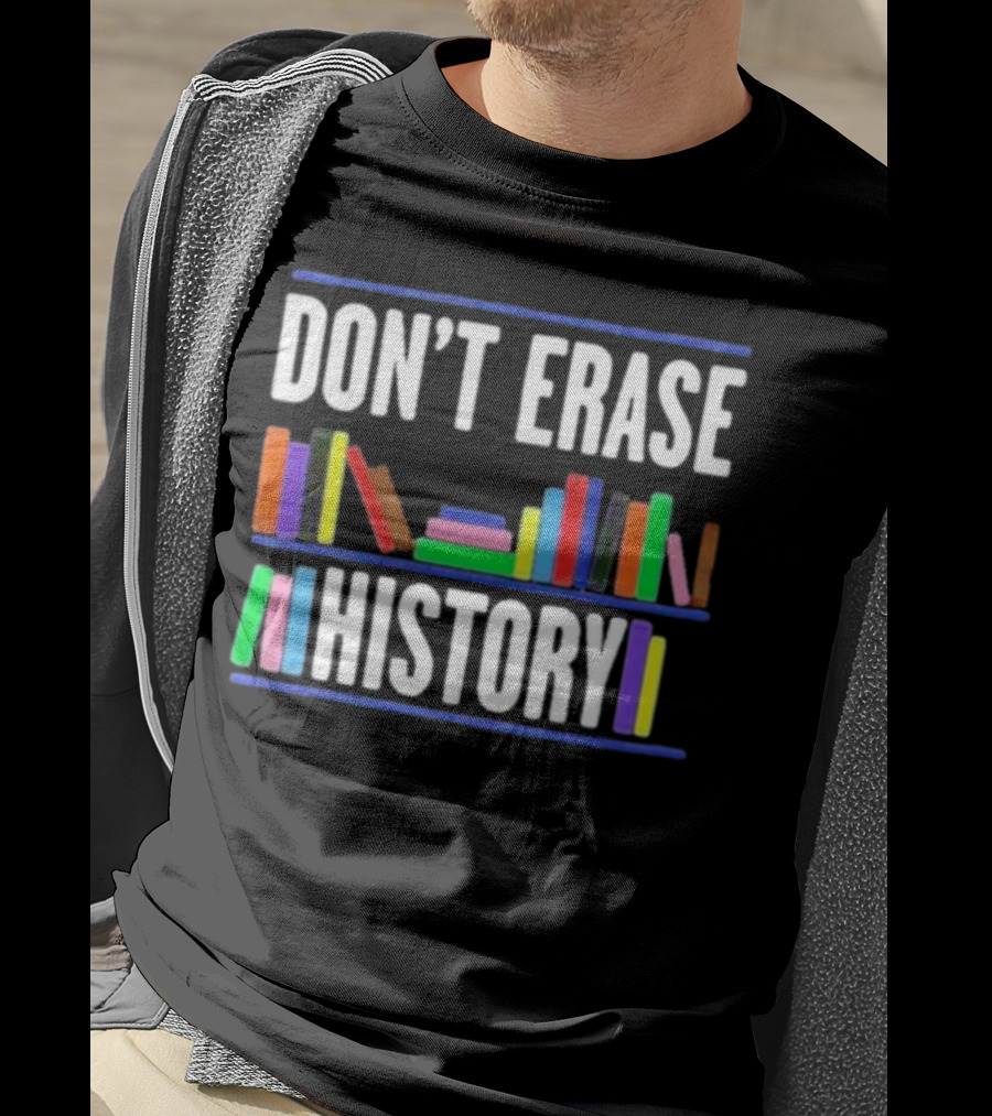 DON'T ERASE HISTORY Colorful Book Spines T-Shirt