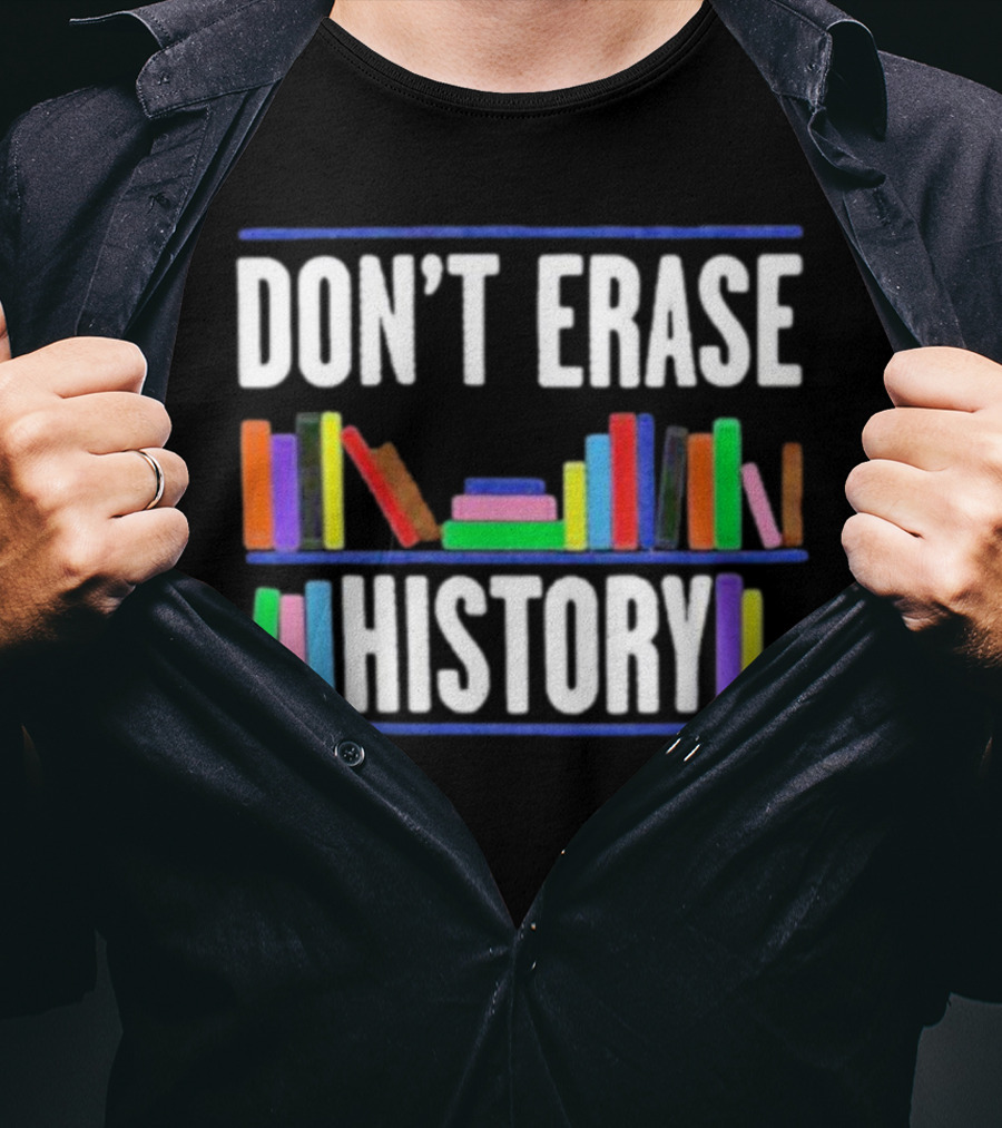 DON'T ERASE HISTORY Colorful Book Spines T-Shirt
