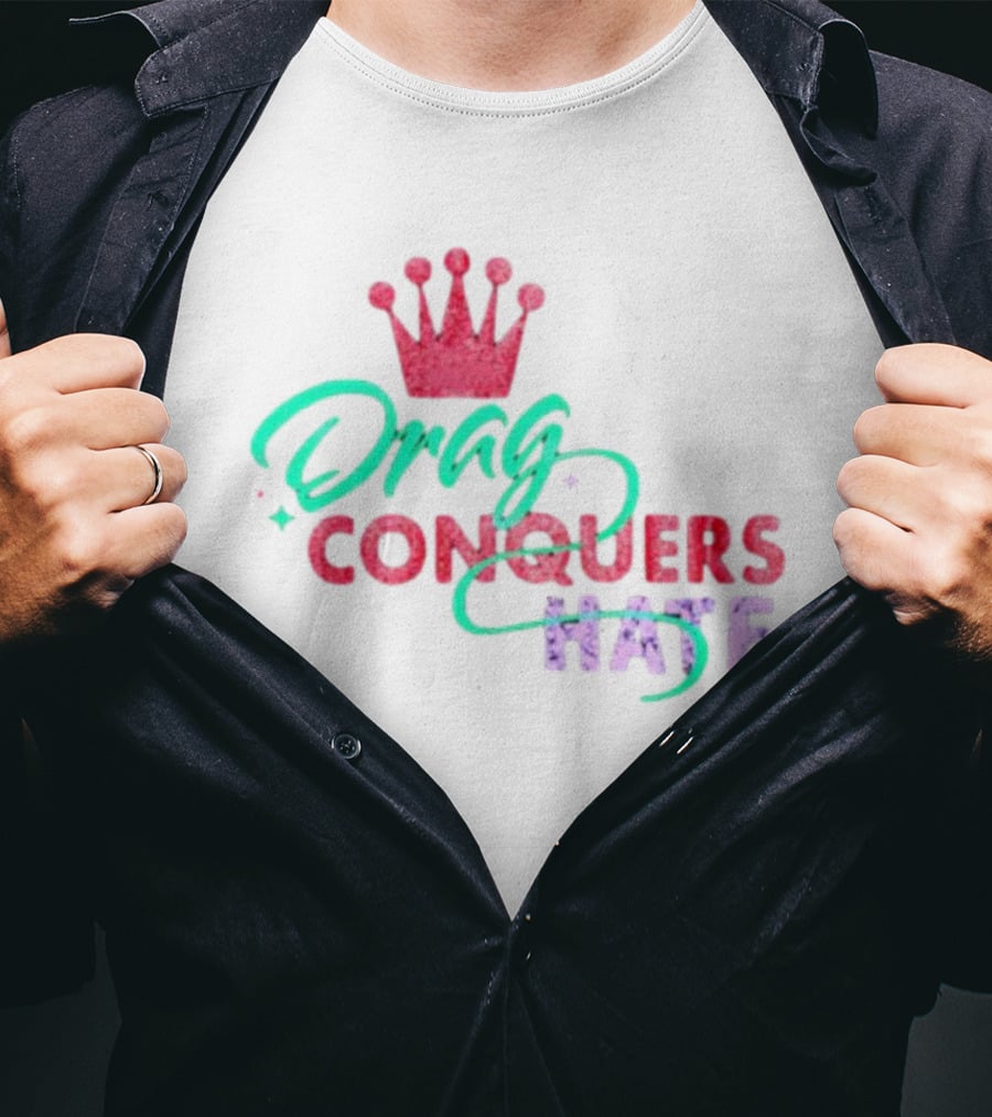 Drag Conquers Hate Pink Crown Sparkle T-Shirt