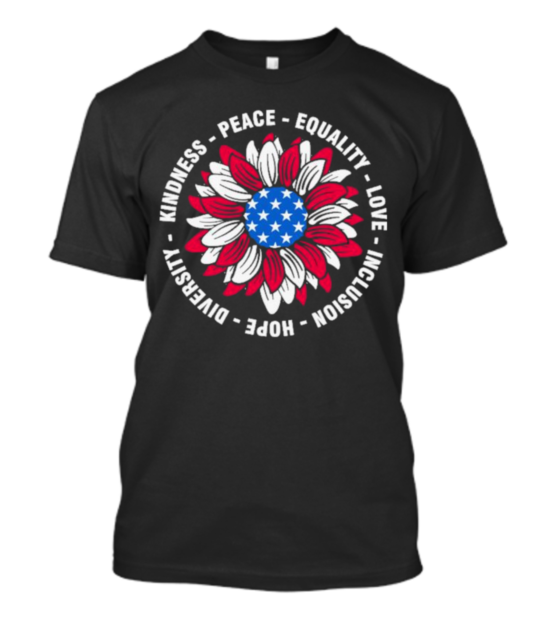 Kindness Peace Equality Love Inclusion Hope Diversity American Flag Flower T-Shirt