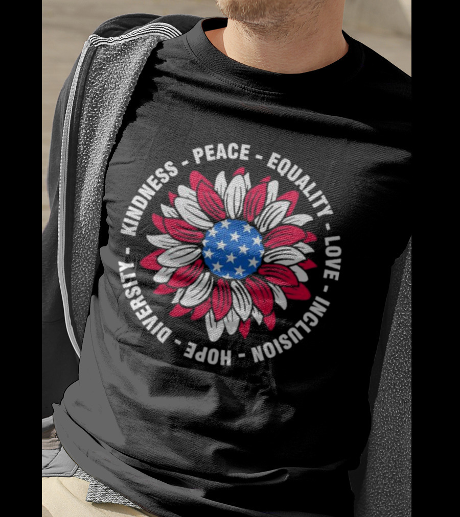 Kindness Peace Equality Love Inclusion Hope Diversity American Flag Flower T-Shirt