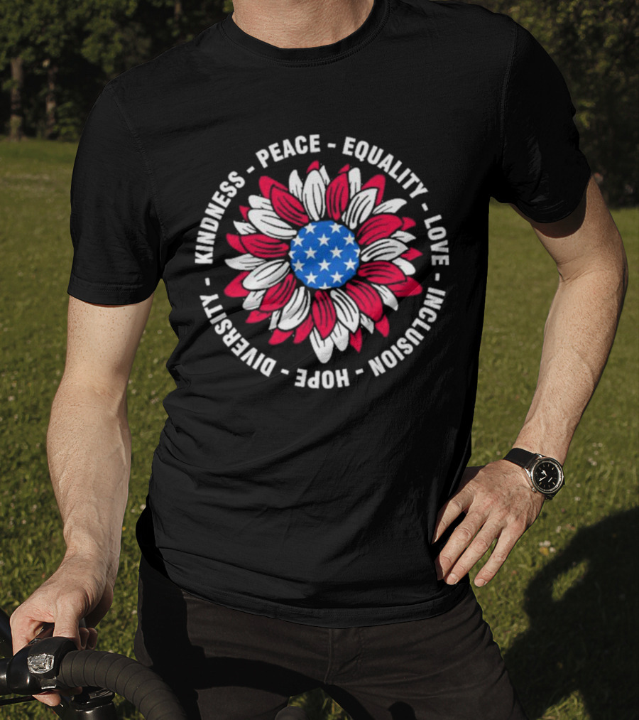 Kindness Peace Equality Love Inclusion Hope Diversity American Flag Flower T-Shirt