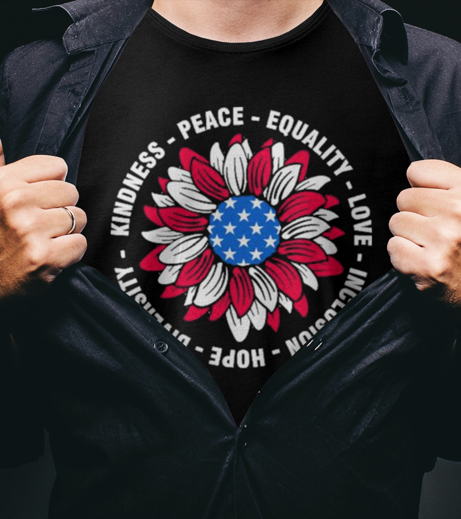 Kindness Peace Equality Love Inclusion Hope Diversity American Flag Flower T-Shirt