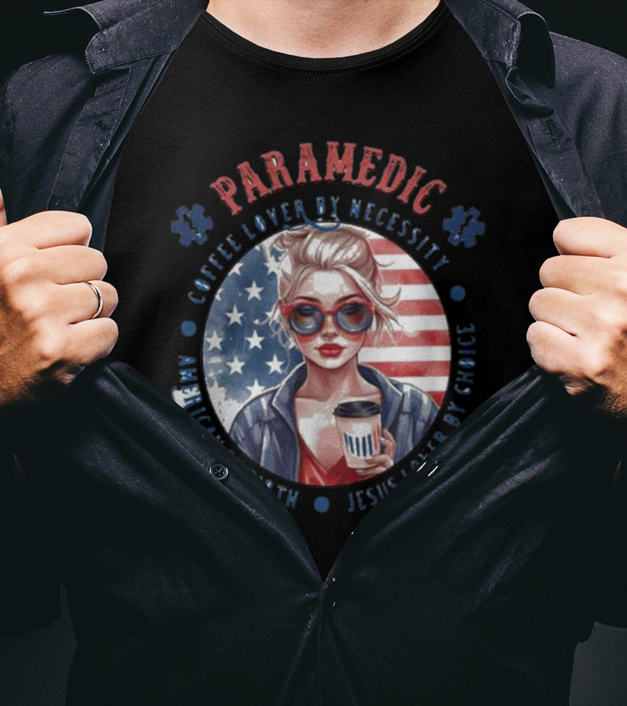 Paramedic Coffee Lover By Necessity American By Birth Jesus Lover By Choice USA Flag Background T-Shirt