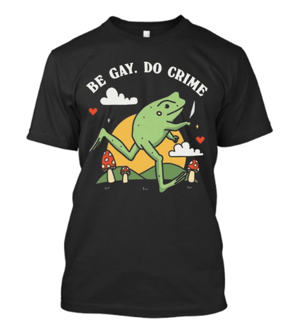 Be Gay Do Crime Frog Running With Knife And Mushrooms T-Shirt