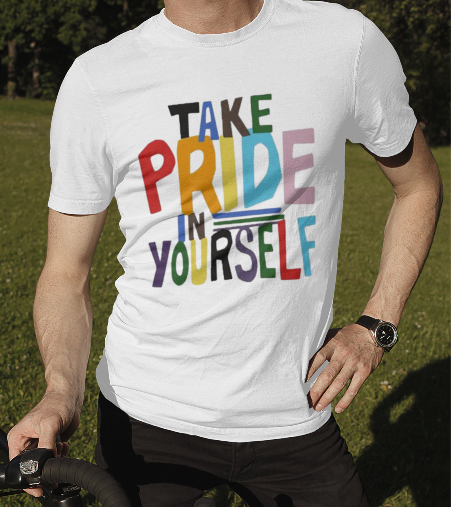 Take Pride In Yourself Multicolor Bold Typography T-Shirt