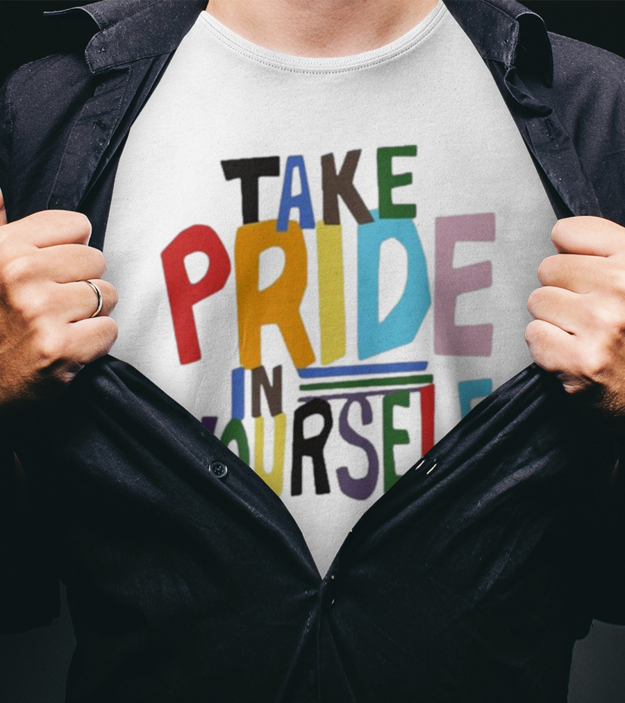 Take Pride In Yourself Multicolor Bold Typography T-Shirt