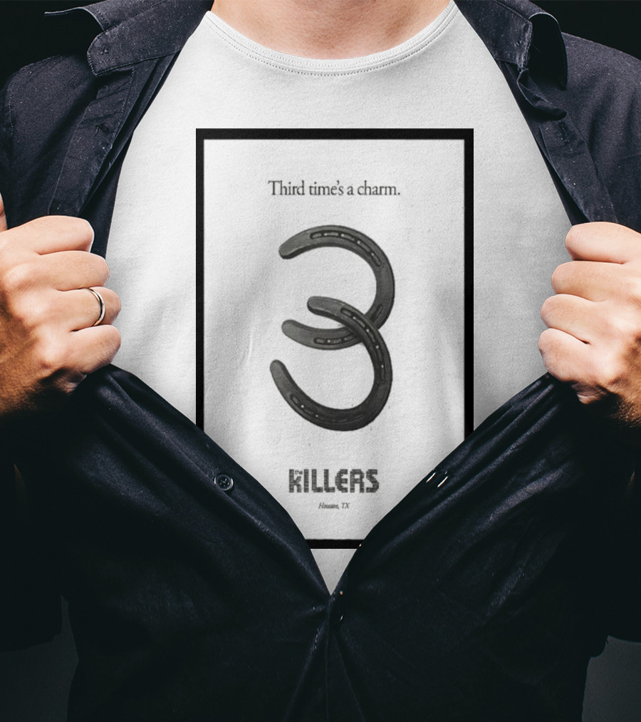 Third Time's A Charm The Killers Houston TX Horseshoe T-Shirt