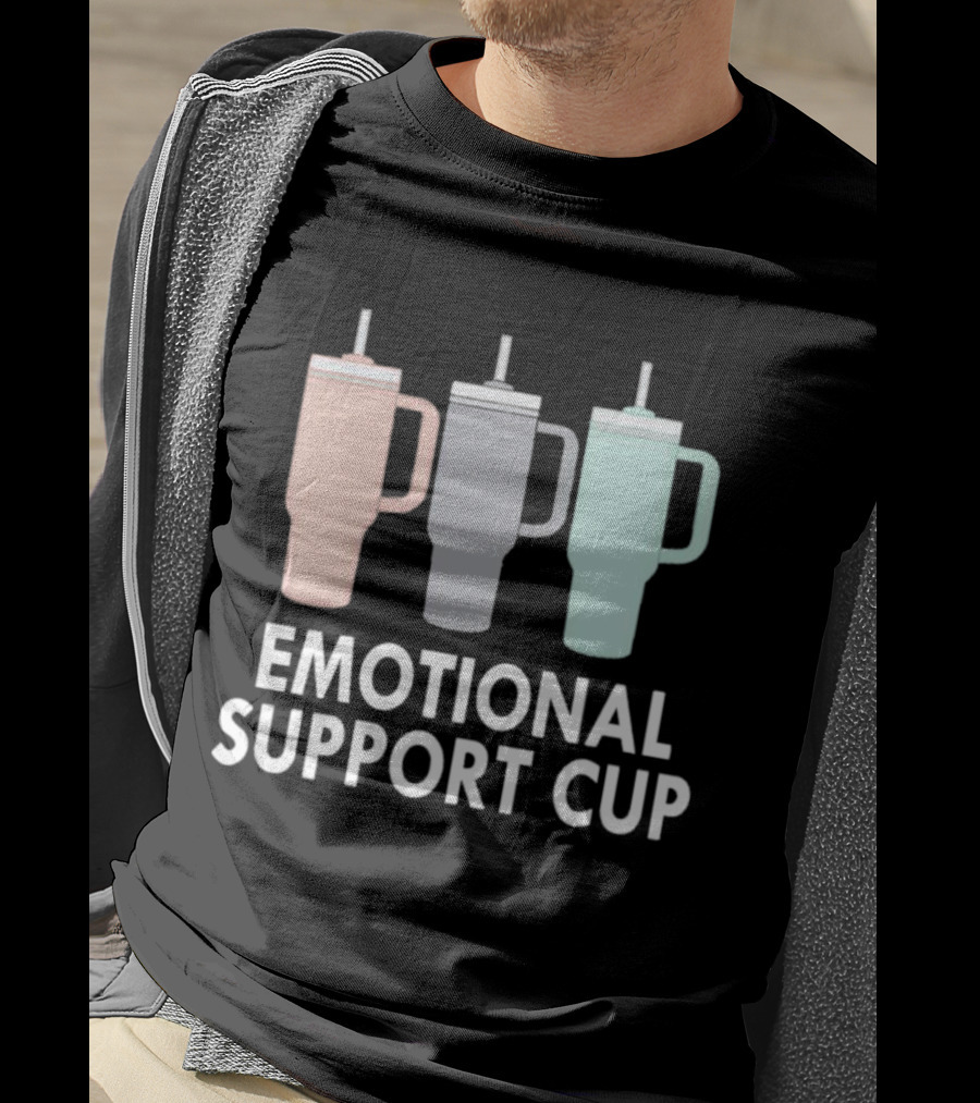 Emotional Support Cup Three Tumbler T-Shirt
