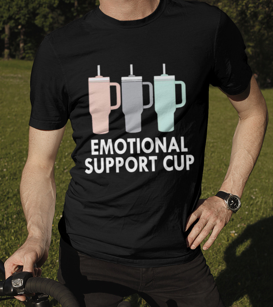 Emotional Support Cup Three Tumbler T-Shirt