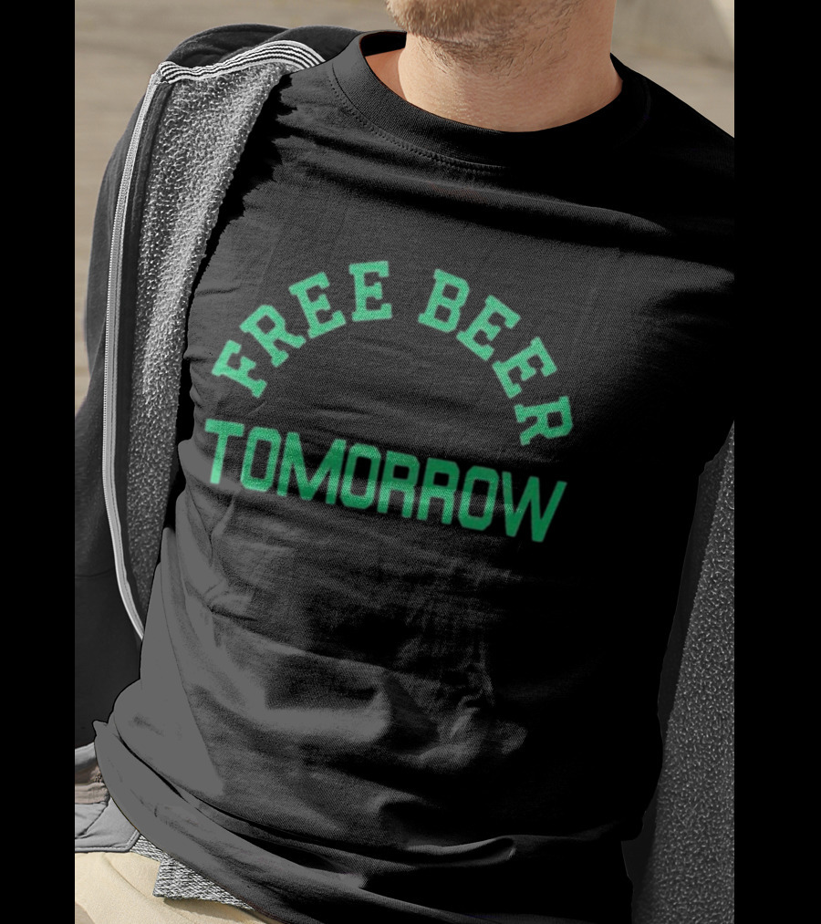Free Beer Tomorrow Green Text T-Shirt