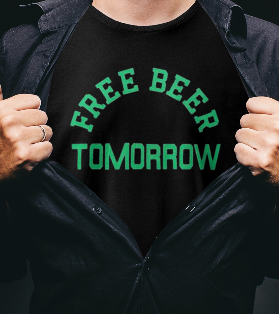 Free Beer Tomorrow Green Text T-Shirt