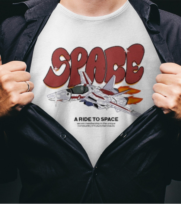 SPACE A Ride To Space Secure Membership In Exclusive Community Of Future Astronauts T-Shirt