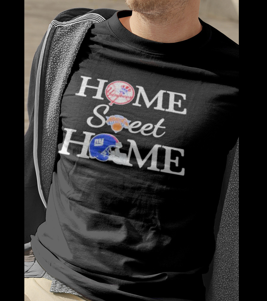 Home Sweet Home Yankees Knicks Giants T-Shirt