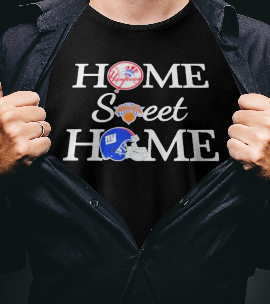 Home Sweet Home Yankees Knicks Giants T-Shirt