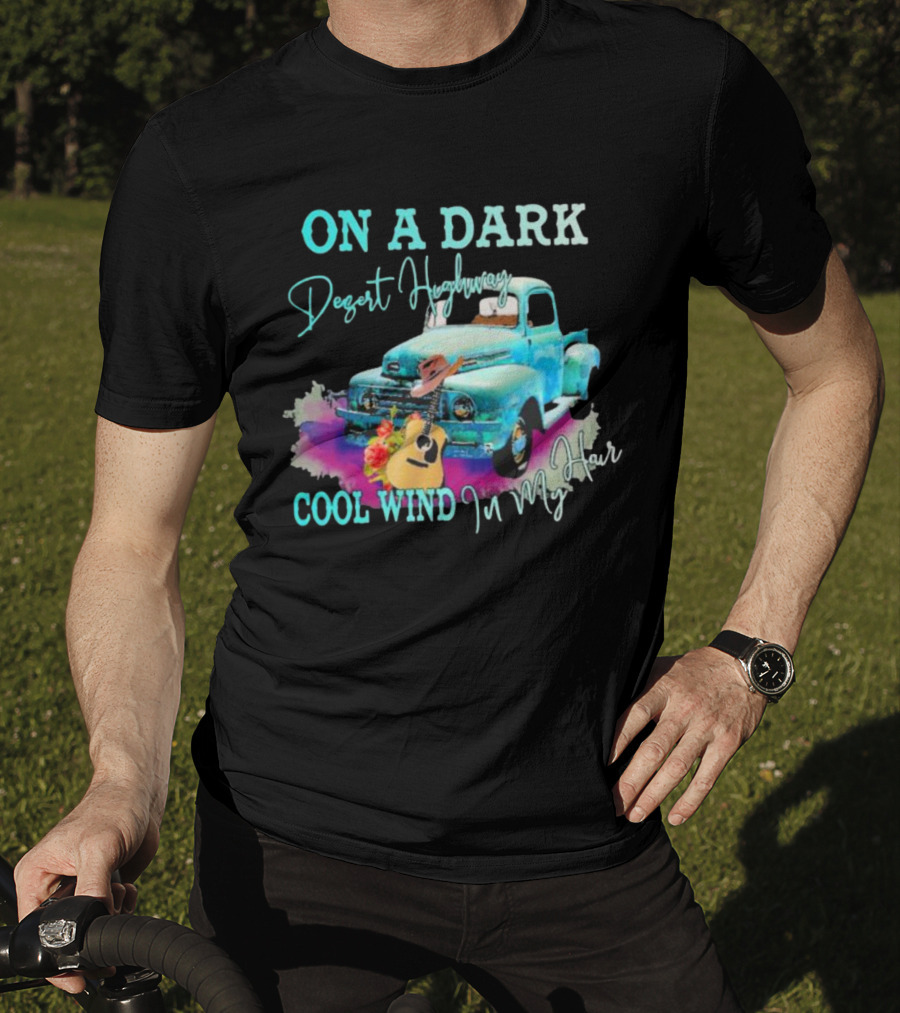 ON A DARK Desert Highway Cool Wind In My Hair Vintage Truck And Guitar T-Shirt