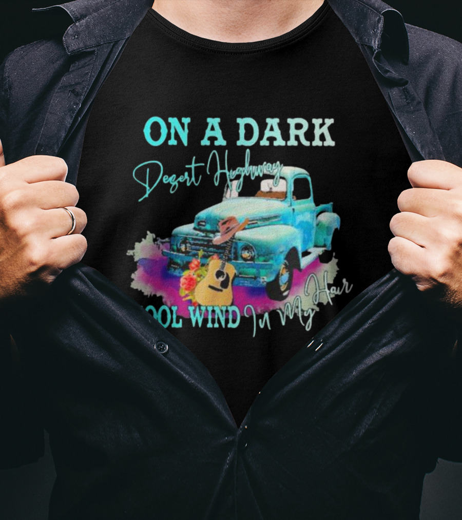 ON A DARK Desert Highway Cool Wind In My Hair Vintage Truck And Guitar T-Shirt