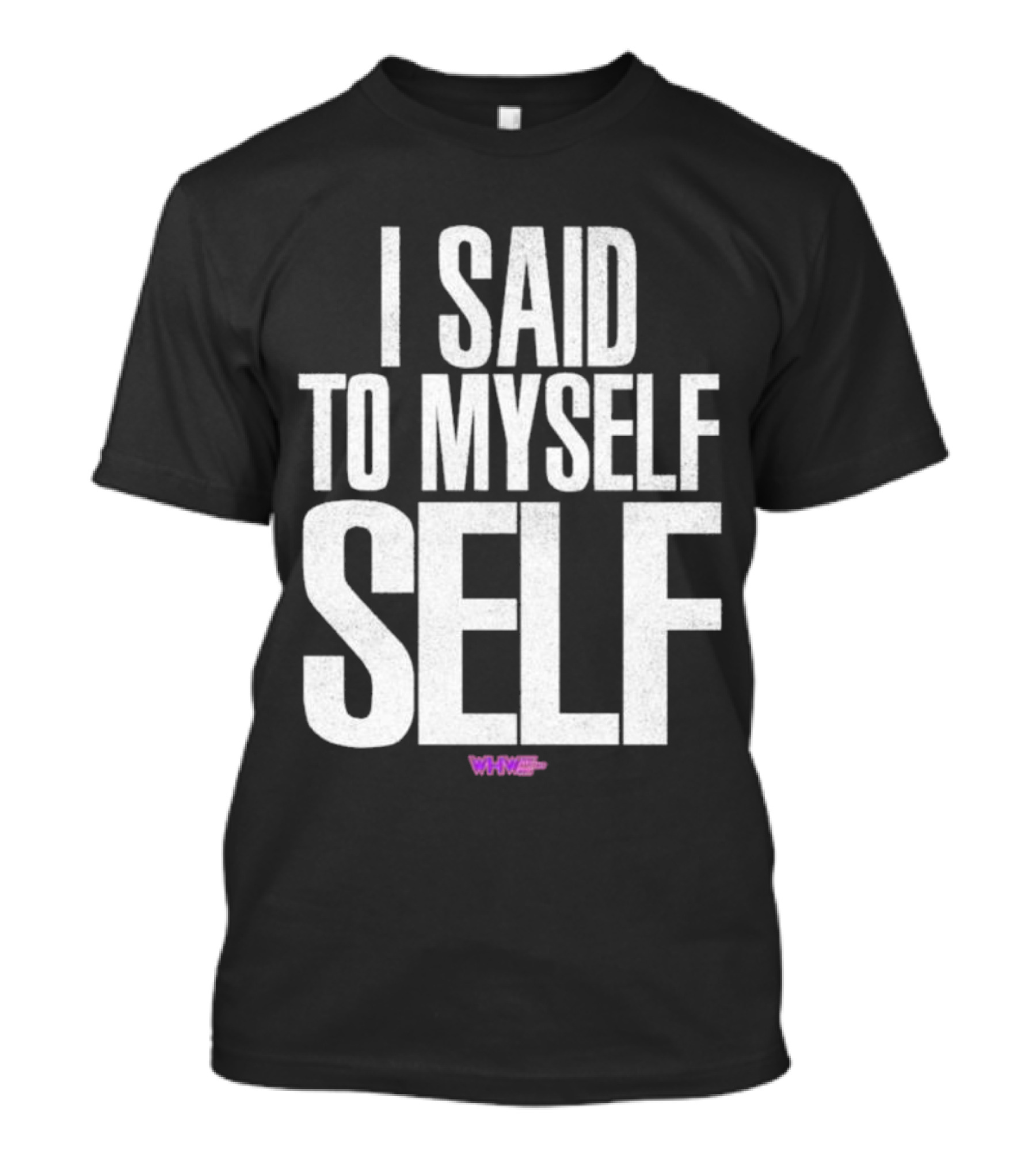 I Said To Myself Self WWE T-Shirt