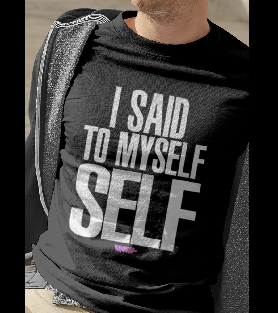 I Said To Myself Self WWE T-Shirt