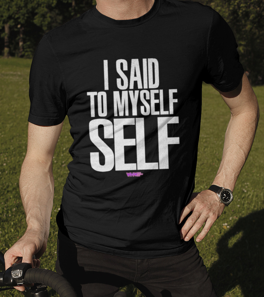 I Said To Myself Self WWE T-Shirt