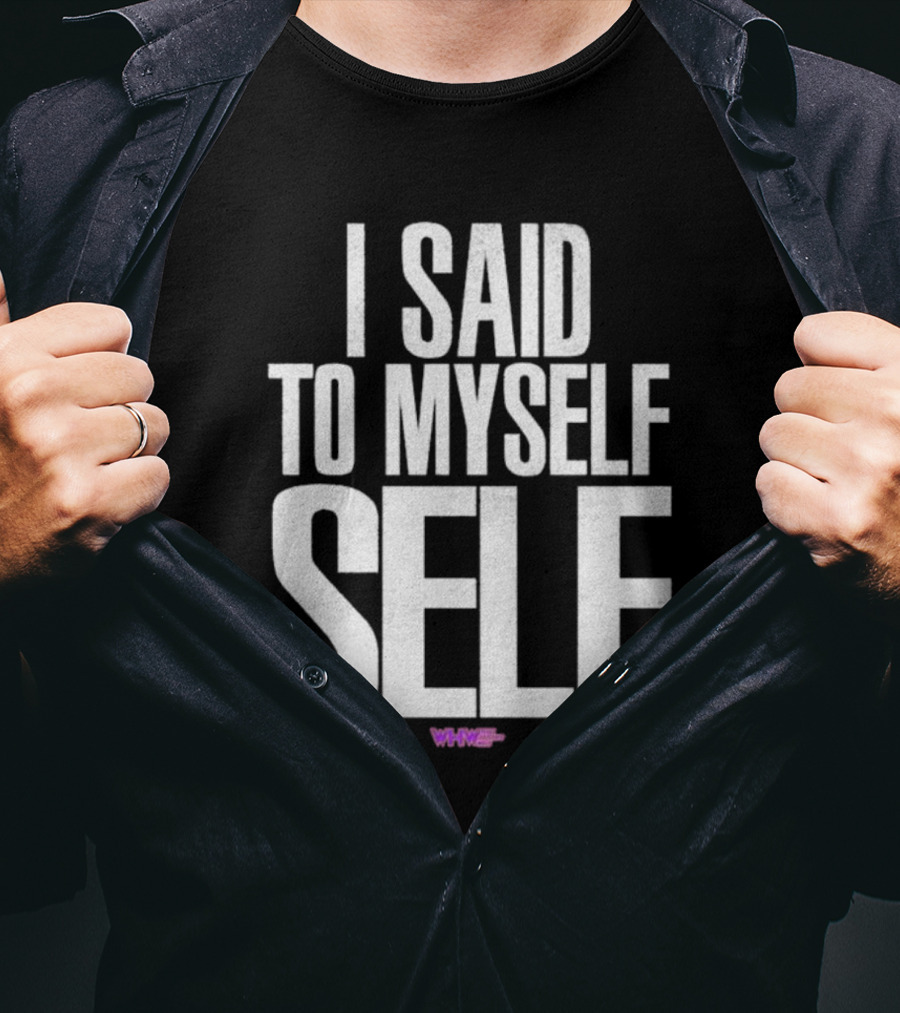 I Said To Myself Self WWE T-Shirt