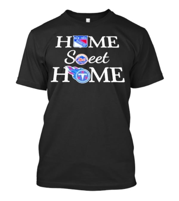 New York Rangers Mets Tennessee Titans Home Sweet Home T-Shirt